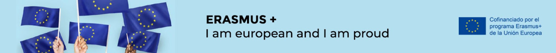 ERASMUS+. I am european and I am proud